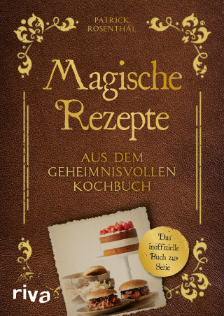 Patrick Rosenthal: Magische Rezepte aus dem geheimnisvollen Kochbuch
