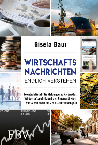 Gisela Baur: Wirtschaftsnachrichten endlich verstehen