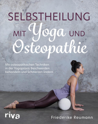 Friederike Reumann: Selbstheilung mit Yoga und Osteopathie