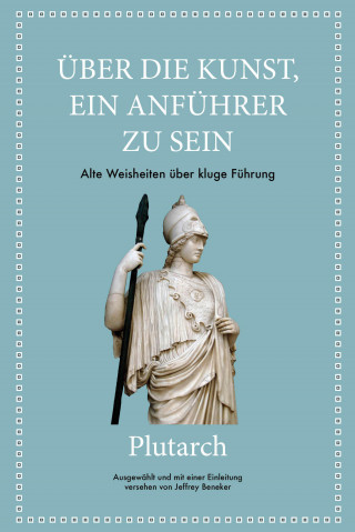 Jeffrey Beneker, Plutarch: Plutarch: Über die Kunst, ein Anführer zu sein