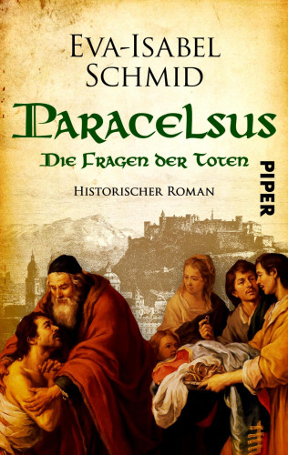 Eva-Isabel Schmid: Paracelsus - Die Fragen der Toten