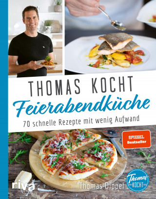 Thomas Dippel: Thomas kocht: Feierabendküche