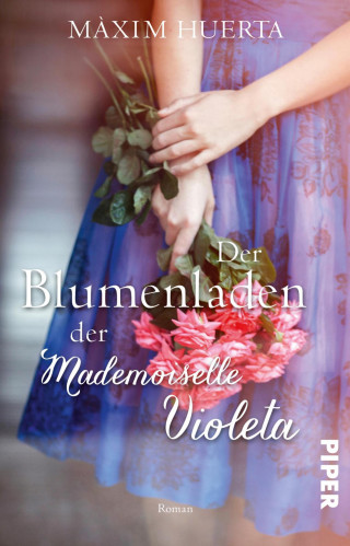 Màxim Huerta: Der Blumenladen der Mademoiselle Violeta