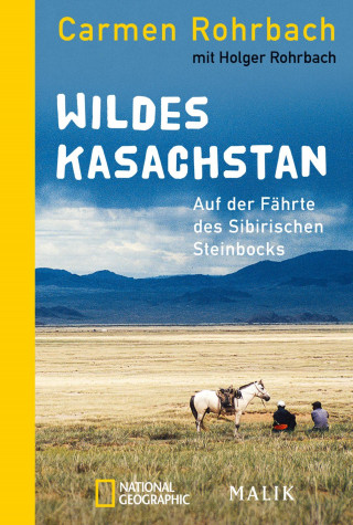 Carmen Rohrbach: Wildes Kasachstan