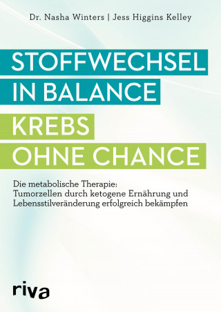 Nasha Winters, Jess Higgins Kelley: Stoffwechsel in Balance - Krebs ohne Chance