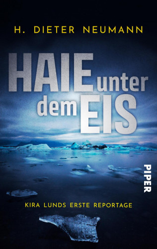 H. Dieter Neumann: Haie unter dem Eis - Kira Lunds erste Reportage