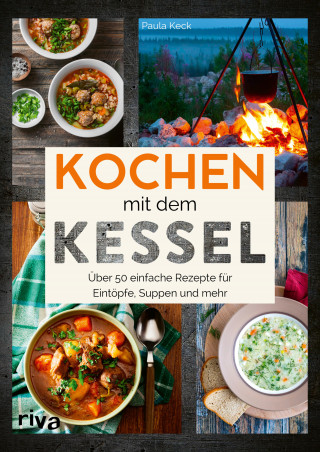 Paula Keck: Kochen mit dem Kessel