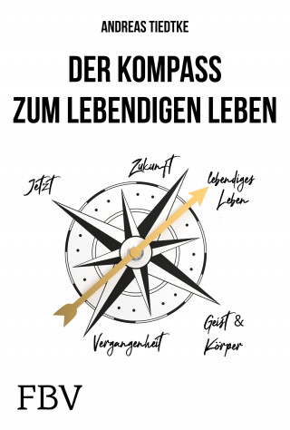 Andreas Tiedtke: Der Kompass zum lebendigen Leben