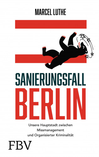 Marcel Luthe: Sanierungsfall Berlin