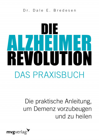 Dale E. Bredesen: Die Alzheimer-Revolution – Das Praxisbuch