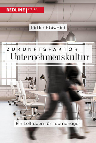 Peter Fischer: Zukunftsfaktor Unternehmenskultur