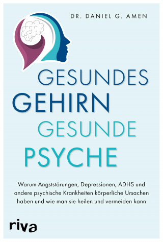 Daniel G. Amen: Gesundes Gehirn – gesunde Psyche