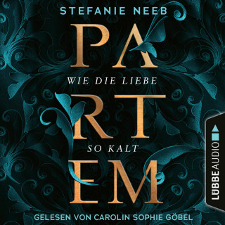 Stefanie Neeb: Partem - Wie die Liebe so kalt (Ungekürzt)