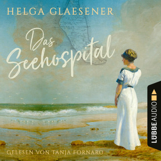 Helga Glaesener: Das Seehospital (Ungekürzt)