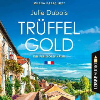 Julie Dubois: Trüffelgold - Ein Périgord-Krimi, Teil 1 (Ungekürzt)
