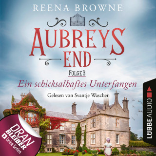 Reena Browne: Ein schicksalhaftes Unterfangen - Aubreys End, Folge 3 (Ungekürzt)