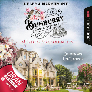 Helena Marchmont: Mord im Magnolienhaus - Bunburry - Ein Idyll zum Sterben, Folge 11 (Ungekürzt)