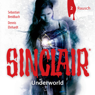 Dennis Ehrhardt, Sebastian Breidbach: Sinclair, Staffel 2: Underworld, Folge 2: Rausch