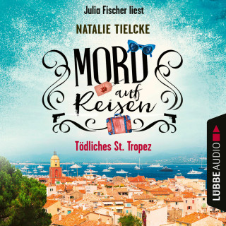 Natalie Tielcke: Mord auf Reisen - Tödliches St. Tropez - Ein Fall für Claire und Andrew, Teil 1 (Ungekürzt)