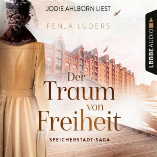Fenja Lüders: Der Traum von Freiheit - Speicherstadt-Saga, Teil 3 (Gekürzt)