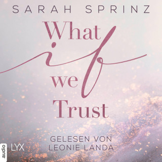 Sarah Sprinz: What if we Trust - What-If-Trilogie, Teil 3 (Ungekürzt)