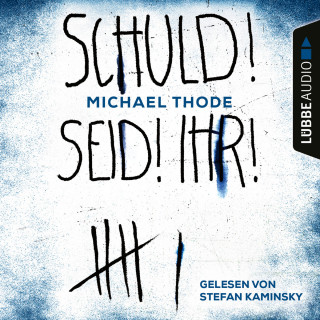 Michael Thode: SCHULD! SEID! IHR! (Ungekürzt)