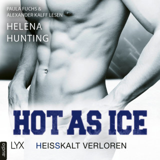 Helena Hunting: Hot as Ice - Heißkalt verloren - Pucked, Teil 5 (Ungekürzt)