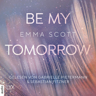 Emma Scott: Be My Tomorrow - Only-Love-Trilogie, Teil 1 (Ungekürzt)