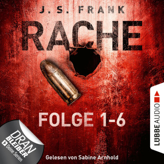 J. S. Frank: RACHE - Sammelband: Folge 1-6 (Ungekürzt)