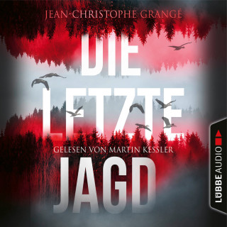 Jean-Christophe Grangé: Die letzte Jagd (Ungekürzt)