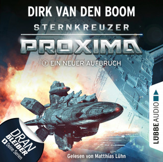 Dirk van den Boom: Ein neuer Aufbruch - Sternkreuzer Proxima, Folge 7 (Ungekürzt)