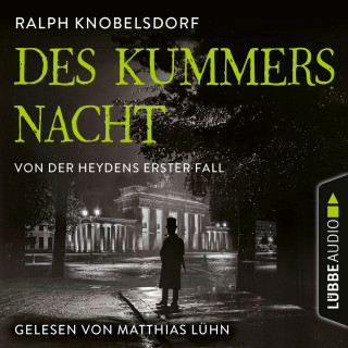 Ralph Knobelsdorf: Des Kummers Nacht - Von der Heydens erster Fall - Von der Heyden-Reihe, Teil 1 (Ungekürzt)