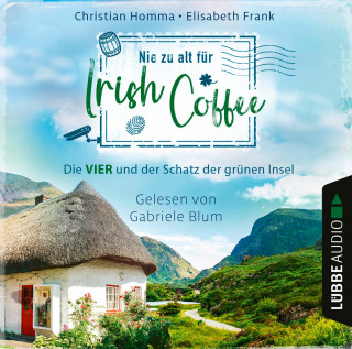 Christian Homma, Elisabeth Frank: Nie zu alt für Irish Coffee - Die VIER - Die VIER und der Schatz der grünen Insel, Teil 3 (Ungekürzt)