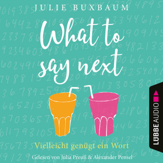 Julie Buxbaum: What to say next (Ungekürzt)