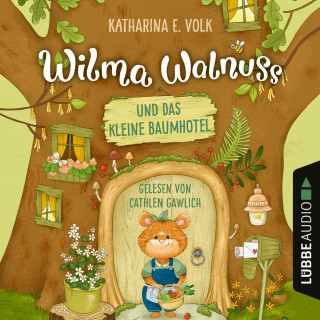 Katharina E. Volk: Wilma Walnuss und das kleine Baumhotel - Wilma Walnuss, Teil 1 (Ungekürzt)