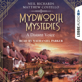 Matthew Costello, Neil Richards: A Distant Voice - Mydworth Mysteries - A Cosy Historical Mystery Series, Episode 9 (Unabridged)