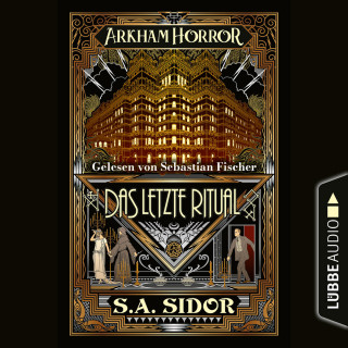 S.A. Sidor: Arkham Horror - Das letzte Ritual (Ungekürzt)