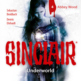 Dennis Ehrhardt, Sebastian Breidbach: Sinclair, Staffel 2: Underworld, Folge 4: Abbey Wood (Ungekürzt)