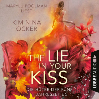 Kim Nina Ocker: The Lie in Your Kiss - Die Hüter der fünf Jahreszeiten, Teil 1 (Ungekürzt)