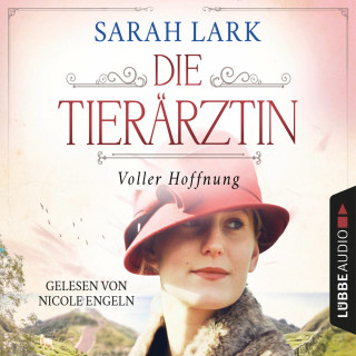 Sarah Lark: Die Tierärztin - Voller Hoffnung - Tierärztin-Saga, Teil 2 (Gekürzt)
