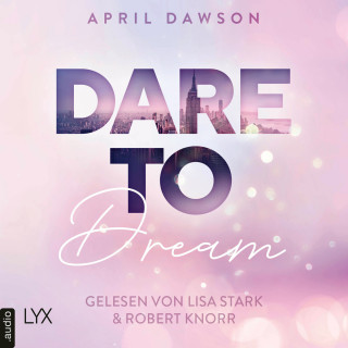 April Dawson: Dare to Dream - Dare-to-Trust-Trilogie, Teil 2 (Ungekürzt)
