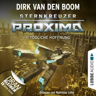 Dirk van den Boom: Tödliche Hoffnung - Sternkreuzer Proxima, Folge 9 (Ungekürzt)