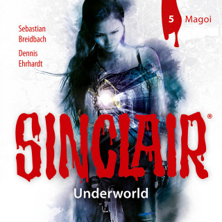 Dennis Ehrhardt, Sebastian Breidbach: Sinclair, Staffel 2: Underworld, Folge 5: Magoi (Ungekürzt)