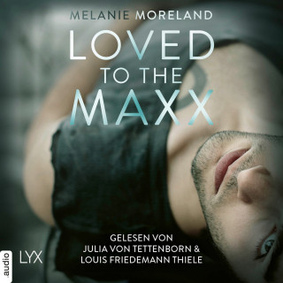Melanie Moreland: Loved to the Maxx (Ungekürzt)