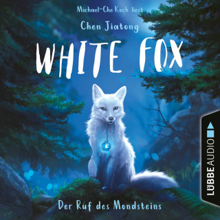 Chen Jiatong: Der Ruf des Mondsteins - White Fox, Teil 1 (Ungekürzt)