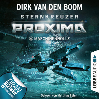 Dirk van den Boom: Maschinenhölle - Sternkreuzer Proxima, Folge 12 (Ungekürzt)