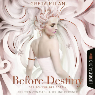 Greta Milán: Before Destiny - Der Schwur der Göttin, Teil 2 (Ungekürzt)