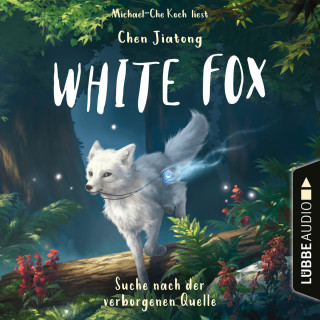 Chen Jiatong: Suche nach der verborgenen Quelle - White Fox, Teil 2 (Ungekürzt)