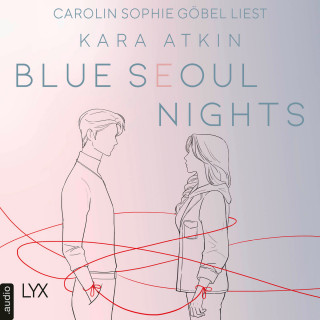 Kara Atkin: Blue Seoul Nights - Seoul-Duett-Reihe, Teil 1 (Ungekürzt)