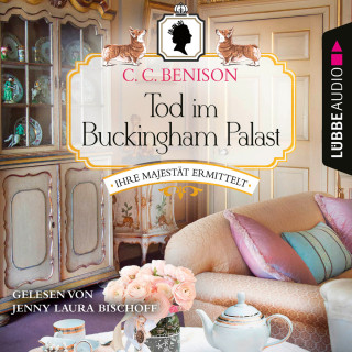 C. C. Benison: Tod im Buckingham Palast - Ihre Majestät ermittelt, Folge 1 (Ungekürzt)